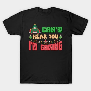 Can't hear you I'm Gaming T-Shirt